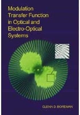 Modulation Transfer Function in Optical and Electro-optical Systems - Glenn D. Boreman