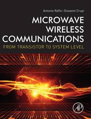 Microwave Wireless Communications -  Giovanni Crupi,  Antonio Raffo