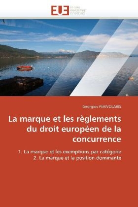 La Marque Et Les R�glements Du Droit Europ�en de la Concurrence -  Perivolaris-G