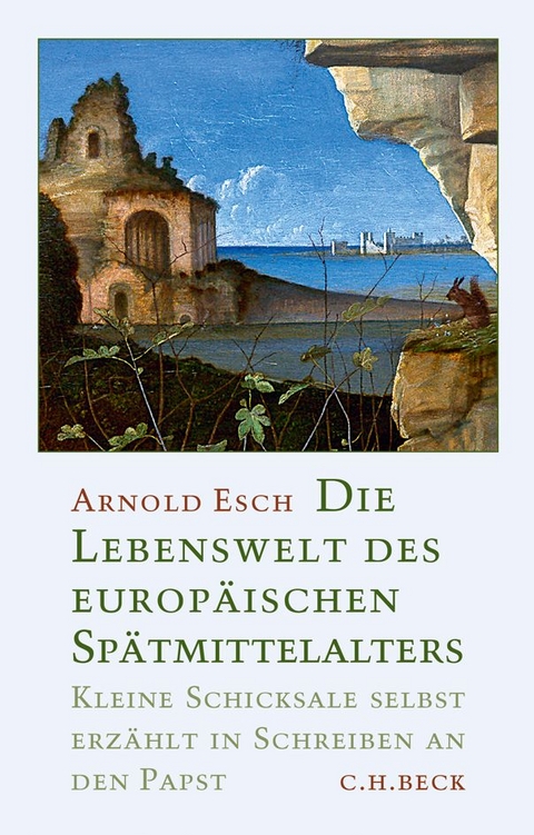 Die Lebenswelt des europ&auml;ischen Sp&auml;tmittelalters - Arnold Esch