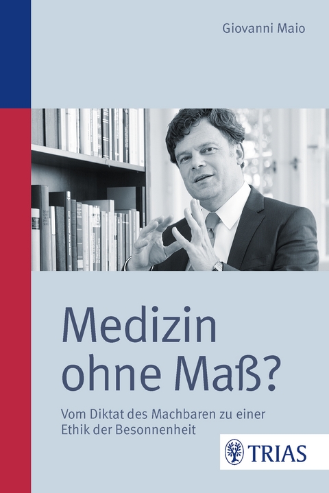 Medizin ohne Ma&szlig;? - Giovanni Maio