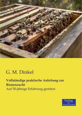 Vollständige praktische Anleitung zur Bienenzucht