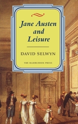 Jane Austen and Leisure - David Selwyn