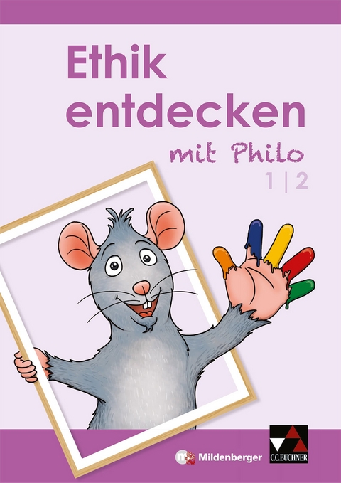 Ethik entdecken mit Philo 1/2 - Sch&uuml;lerband (1. bis 2. Schuljahr) - 