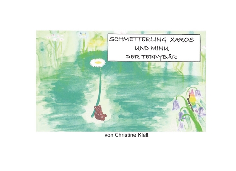 Schmetterling Xaros und Minu der Teddyb&auml;r - Christine Klett