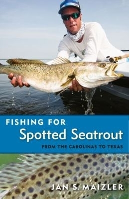 Fishing for Spotted Seatrout - Jan S. Maizler