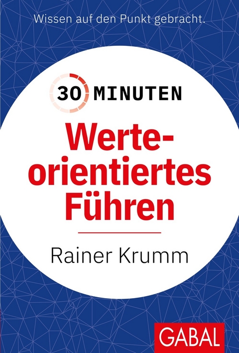 30 Minuten Werteorientiertes F&uuml;hren - Rainer Krumm