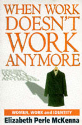 When Work Doesn't Work Anymore - Elizabeth Perle McKenna