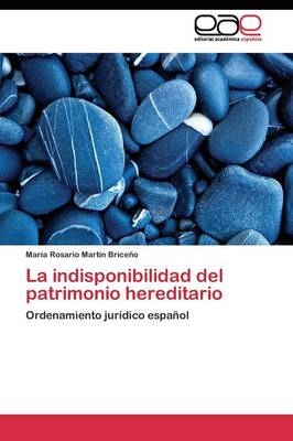 La indisponibilidad del patrimonio hereditario - Mar&iacute;a Rosario Mart&iacute;n Brice&ntilde;o