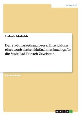 Der Stadtmarketingprozess. Entwicklung eines touristischen Maßnahmenkatalogs für die Stadt Bad Teinach-Zavelstein