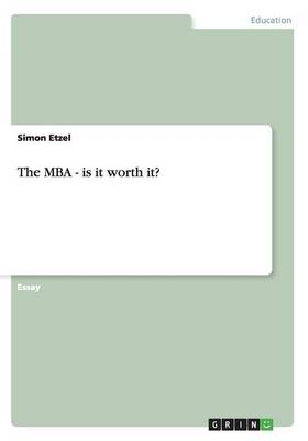 The MBA - is it worth it? - Simon Etzel