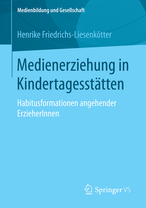 Medienerziehung in Kindertagesst&auml;tten - Henrike Friedrichs-Liesenk&ouml;tter
