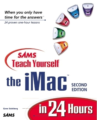 Sams Teach Yourself the iMac in 24 Hours, Second Edition - Gene Steinberg