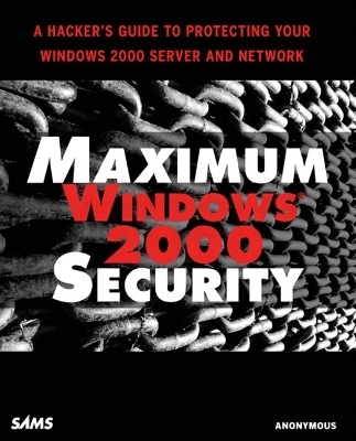 Maximum Windows 2000 Security -  Anonymous, Mark Burnett, L. Locher, Chris Doyle, Chris Amaris