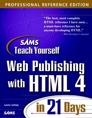 Sams Teach Yourself Web Publishing with HTML 4 in 21 Days, Professional Reference Edition - Laura Lemay, Denise Tyler