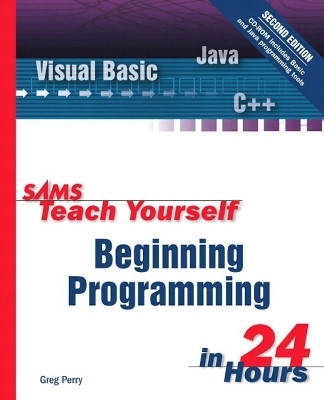 Sams Teach Yourself Beginning Programming in 24 Hours - Greg Perry