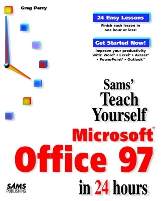 Sams Teach Yourself Microsoft Office 97 in 24 Hours - Greg Perry