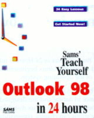 Sams Teach Yourself Microsoft Outlook 98 in 24 Hours