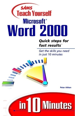 Sams Teach Yourself Microsoft Word 2000 in 10 Minutes - Peter Aitken