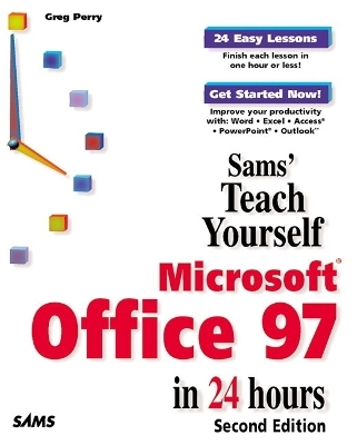 Sams Teach Yourself Microsoft Office 97 in 24 Hours - Greg Perry