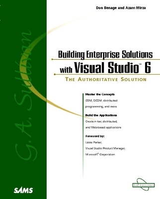 Building Enterprise Solutions with Visual Studio 6 - G. A. Sullivan, Don Benage, Azam Mirza