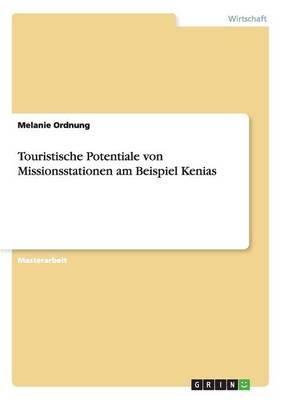 Touristische Potentiale von Missionsstationen am Beispiel Kenias