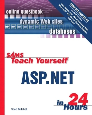 Sams Teach Yourself ASP.NET in 24 Hours Complete Starter Kit - Scott Mitchell