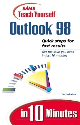 Sams Teach Yourself Microsoft Outlook 98 in 10 Minutes - Joe Habraken