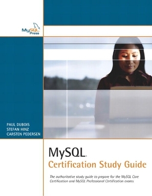 MySQL Certification Study Guide - Paul Dubois, Stefan Hinz, Carsten Pedersen