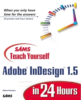 Sams Teach Yourself Adobe&reg; InDesign&reg; 1.5 in 24 Hours - Richard Romano