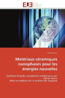 Mat&eacute;riaux c&eacute;ramiques nanophas&eacute;s pour les &eacute;nergies nouvelles -  Levy-C