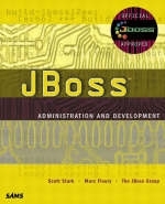 JBoss Administration and Development - Scott Stark, Marc Fleury,  The JBoss Group