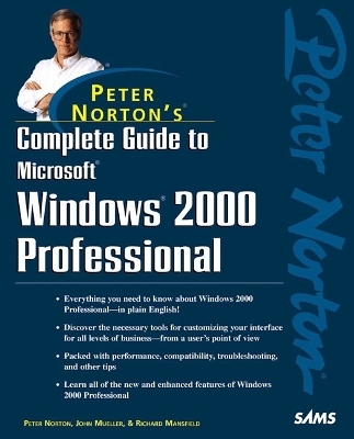 Peter Norton's Complete Guide to Microsoft Windows 2000 Professional - Richard Mansfield, Peter Norton, John Paul Mueller