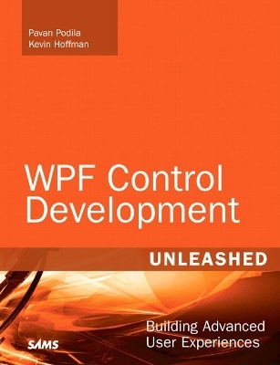 WPF Control Development Unleashed - Pavan Podila, Kevin Hoffman