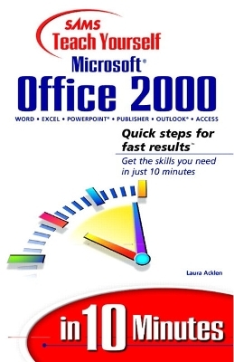 Sams Teach Yourself Microsoft Office 2000 in 10 Minutes - Laura Acklen