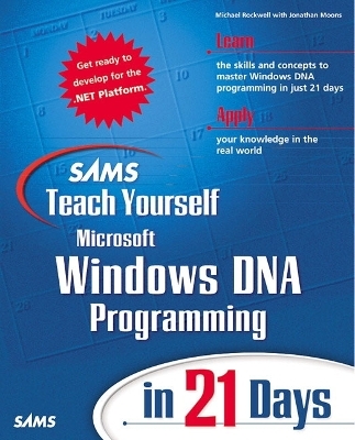 Sams Teach Yourself Windows DNA Programming in 21 Days - Michael Rockwell, Jonathan Moons