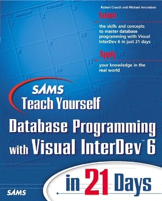 Sams Teach Yourself Database Programming with Visual InterDev 6 in 21 Days - Robert Crouch, Michael Amundsen