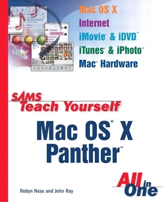 Sams Teach Yourself Mac OS X Panther All In One - Robyn Ness, John Ray