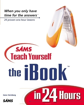 Sams Teach Yourself the iBook in 24 Hours - Gene Steinberg