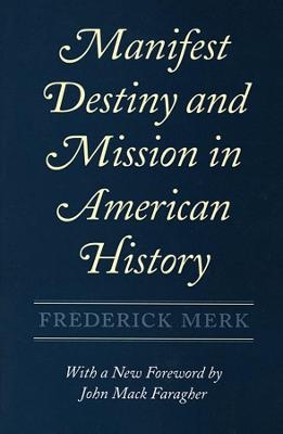 Manifest Destiny and Mission in American History - Frederick Merk