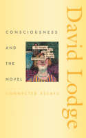 Consciousness and the Novel - David Lodge