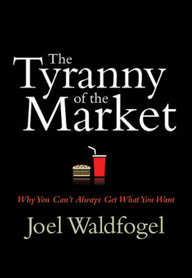 The Tyranny of the Market - Joel Waldfogel