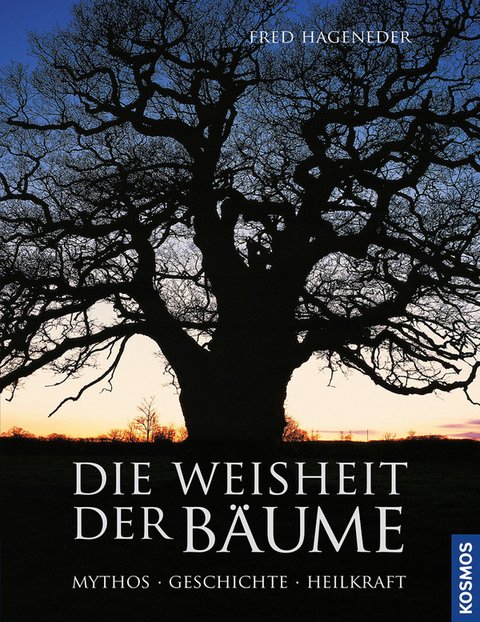 Die Weisheit der B&auml;ume - Fred Hageneder