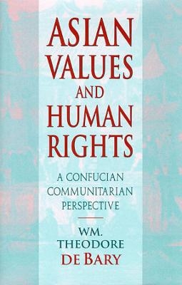 Asian Values and Human Rights - Wm. Theodore de Bary