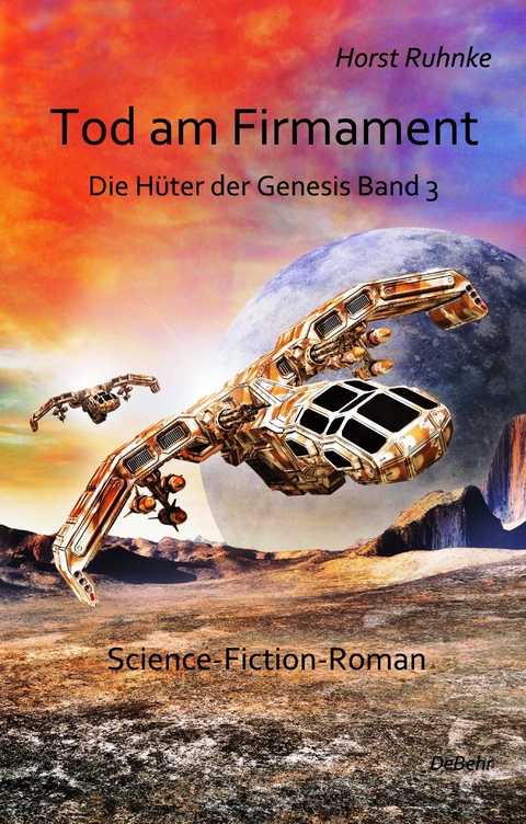 Tod am Firmament - Die H&uuml;ter der Genesis Band 3 - Science-Fiction-Roman -  Ruhnke Horst
