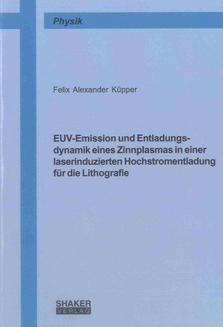 EUV-Emission und Entladungsdynamik eines Zinnplasmas in einer laserinduzierten Hochstromentladung für die Lithografie