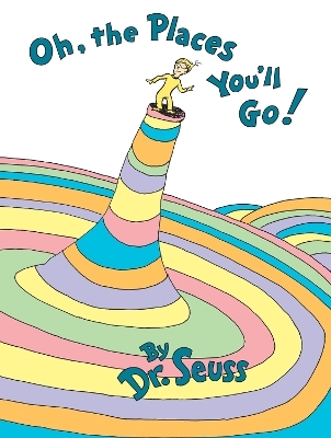 Oh, the Places You'll Go! -  Dr. Seuss