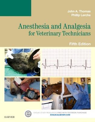 Anesthesia and Analgesia for Veterinary Technicians - E-Book -  Phillip Lerche,  John Thomas