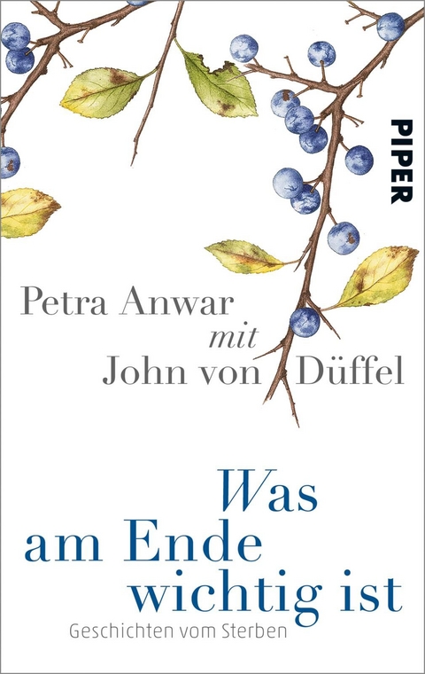 Was am Ende wichtig ist - Petra Anwar, John von D&uuml;ffel