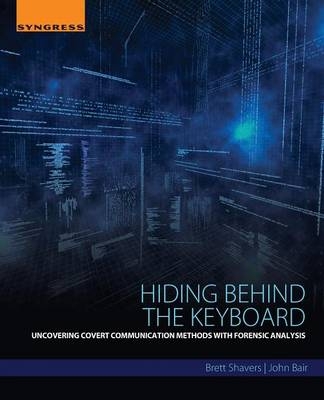 Hiding Behind the Keyboard -  John Bair,  Brett Shavers